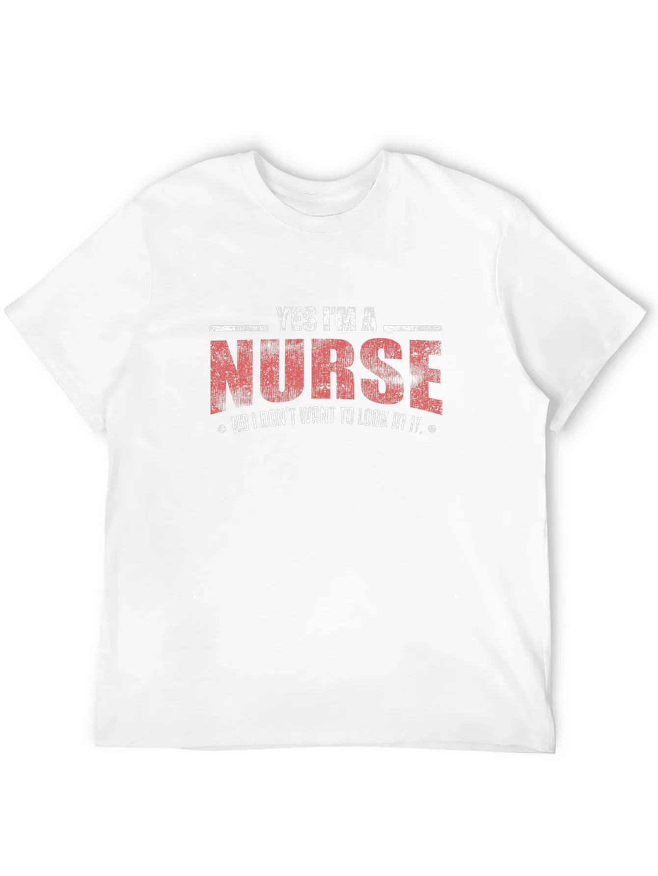 Yes Im a Nurse T-Shirt - Humorous Medical Apparel