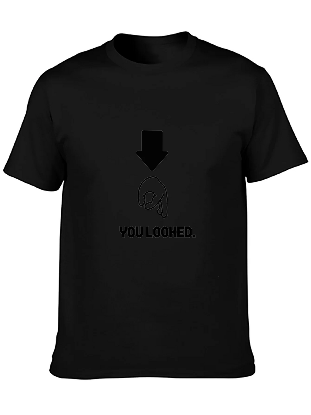 You Looked Joke Graphic T-Shirt