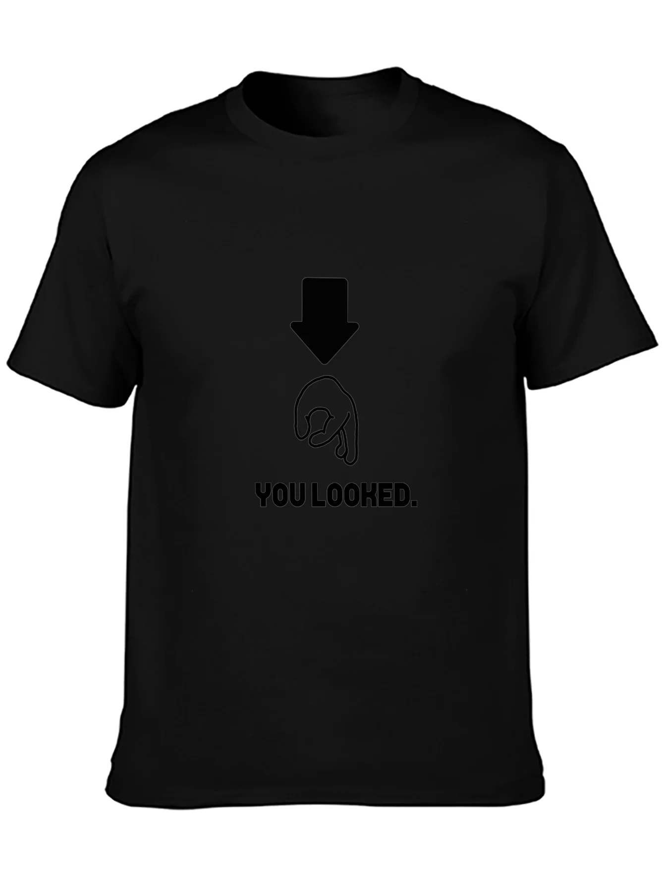 You Looked Joke Graphic T-Shirt