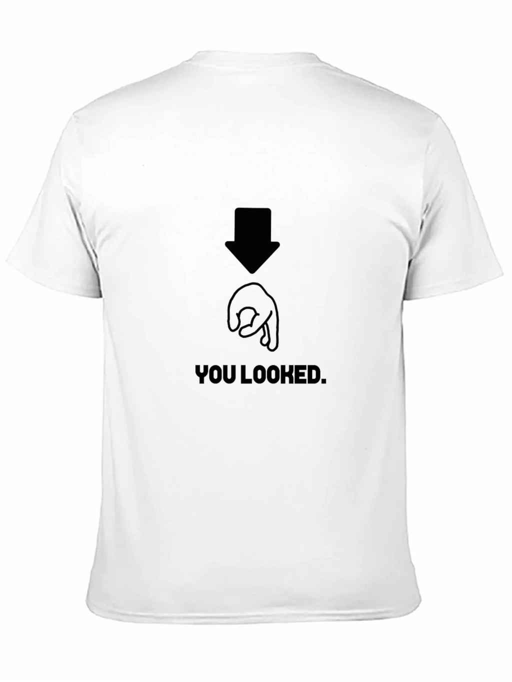 You Looked Joke Graphic T-Shirt