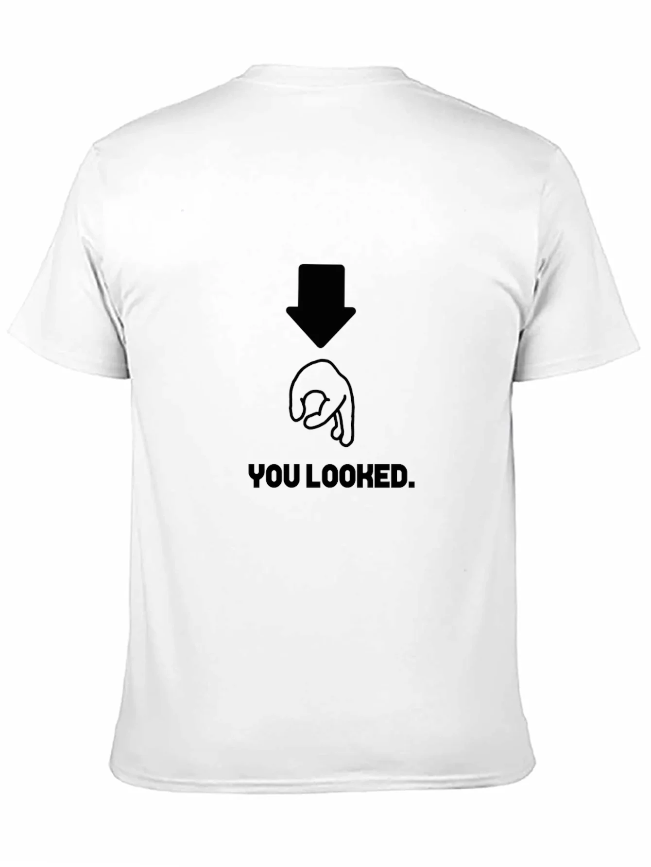 You Looked Joke Graphic T-Shirt