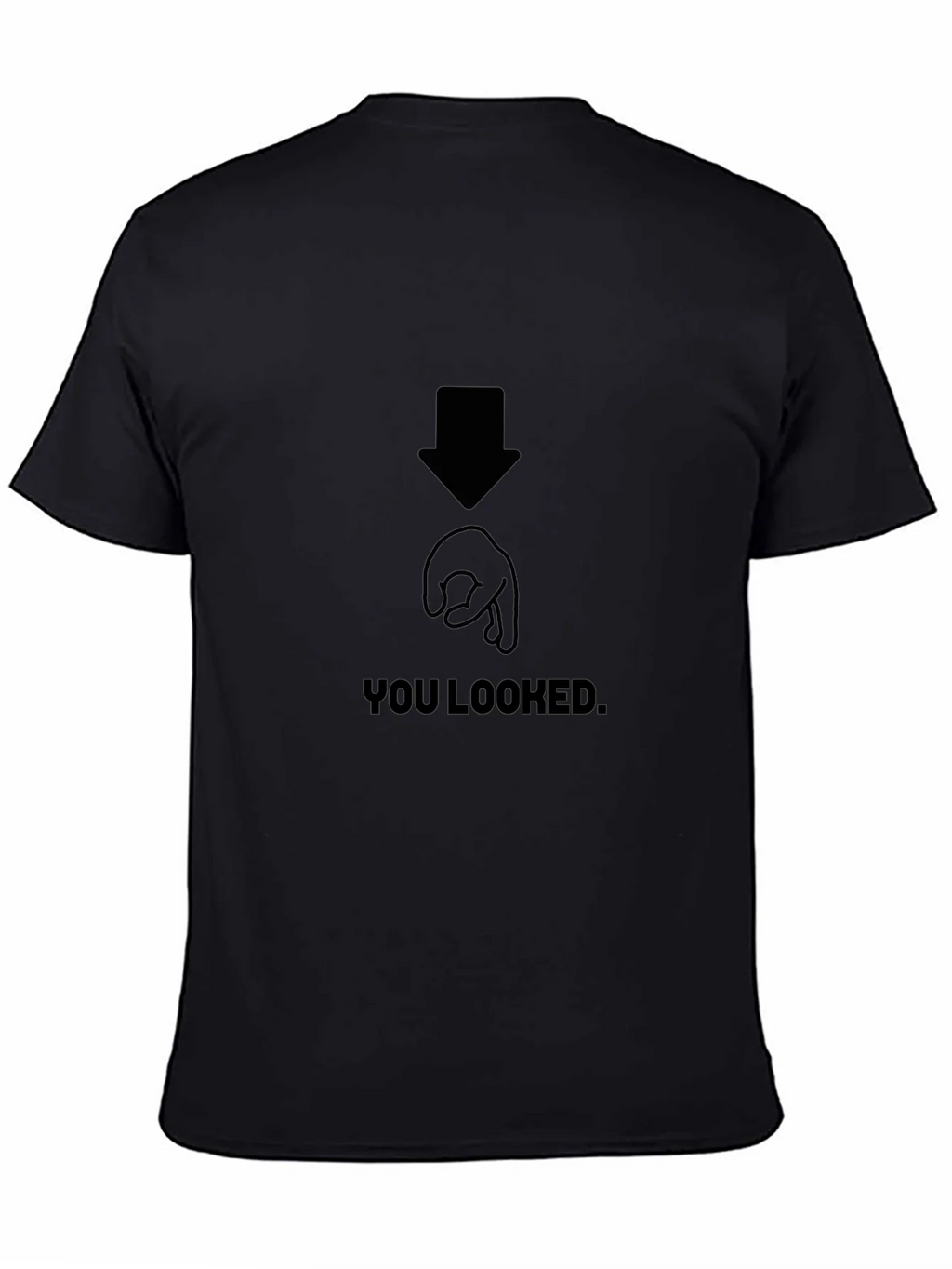 You Looked Joke Graphic T-Shirt