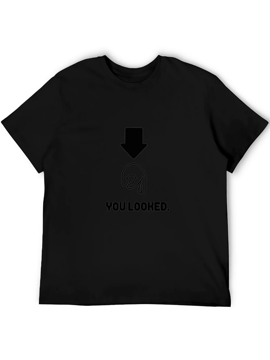 You Looked Joke Graphic T-Shirt