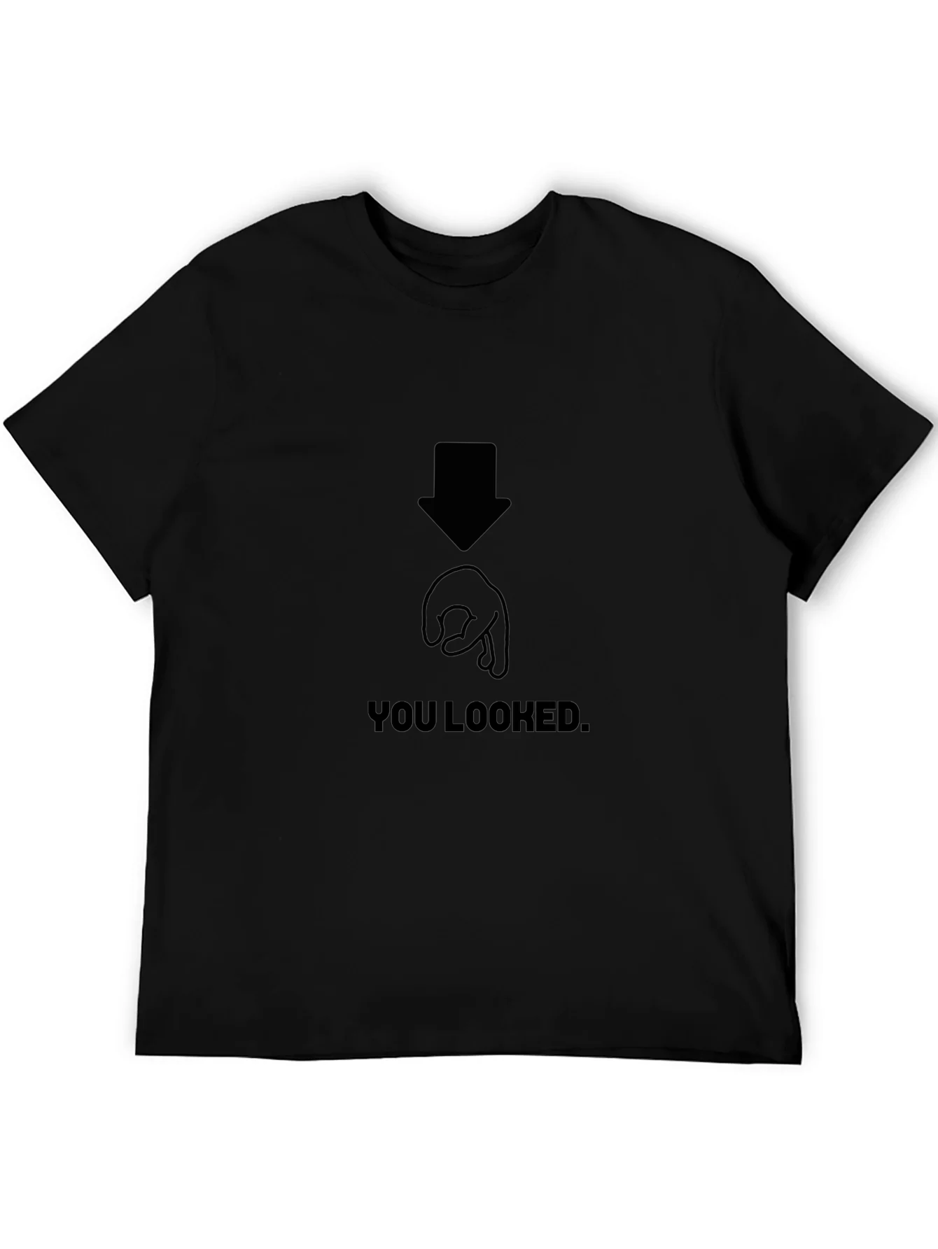 You Looked Joke Graphic T-Shirt