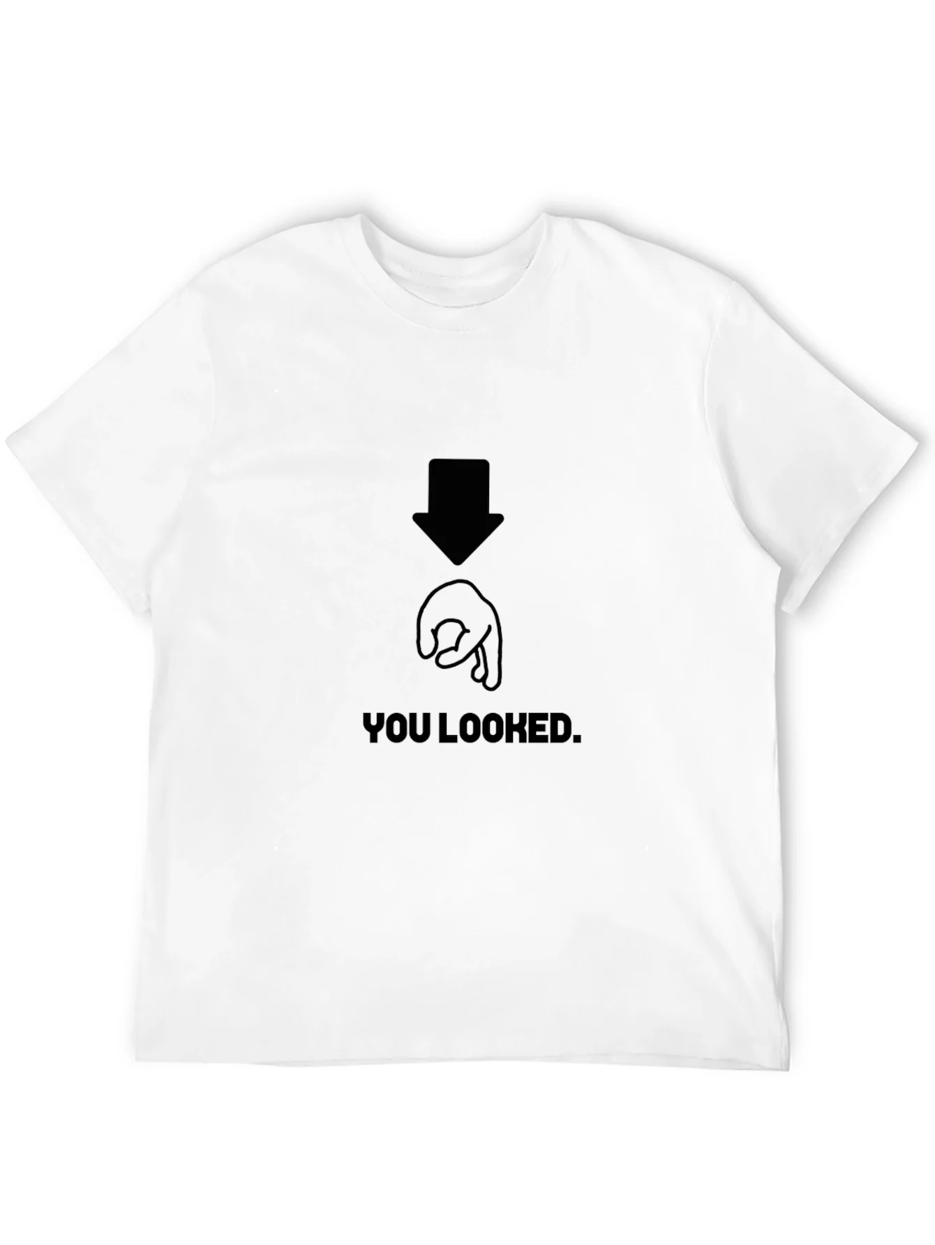 You Looked Joke Graphic T-Shirt
