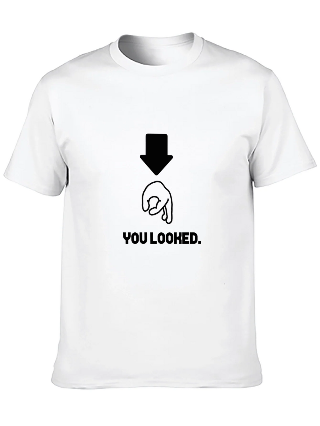 You Looked Joke Graphic T-Shirt