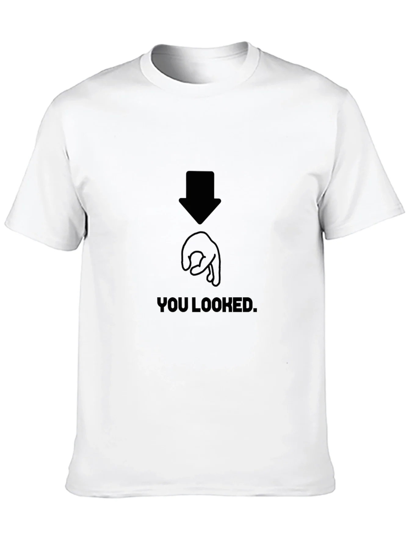 You Looked Joke Graphic T-Shirt