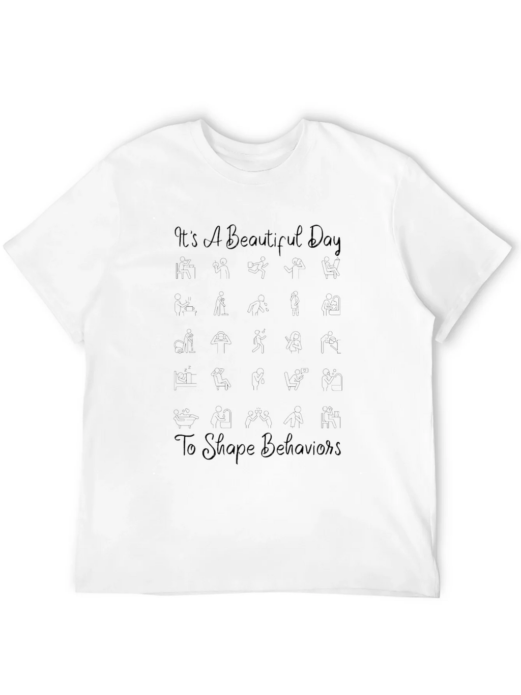 Its A Beautiful Day Behavior T-Shirt