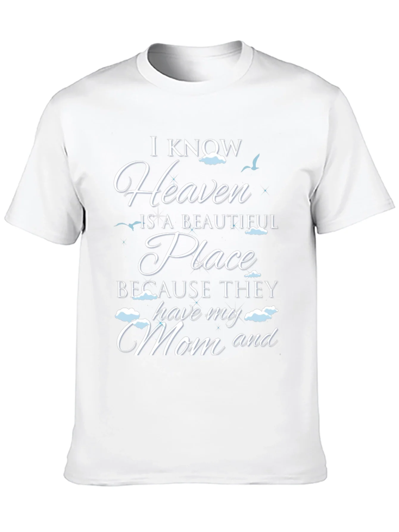 I Know Heaven Has My Mom T-Shirt