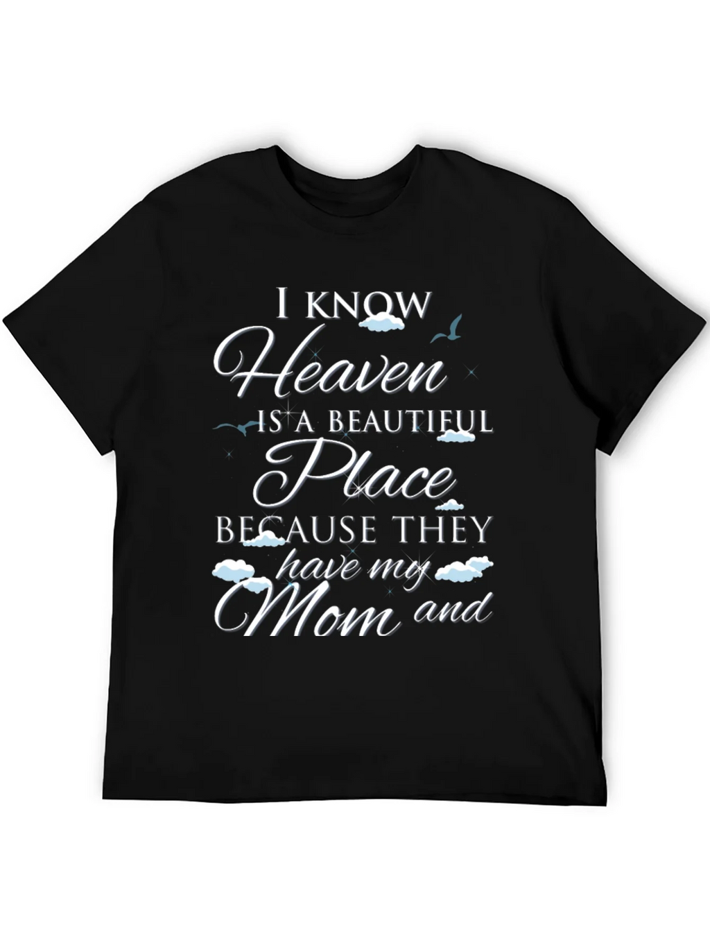 I Know Heaven Has My Mom T-Shirt
