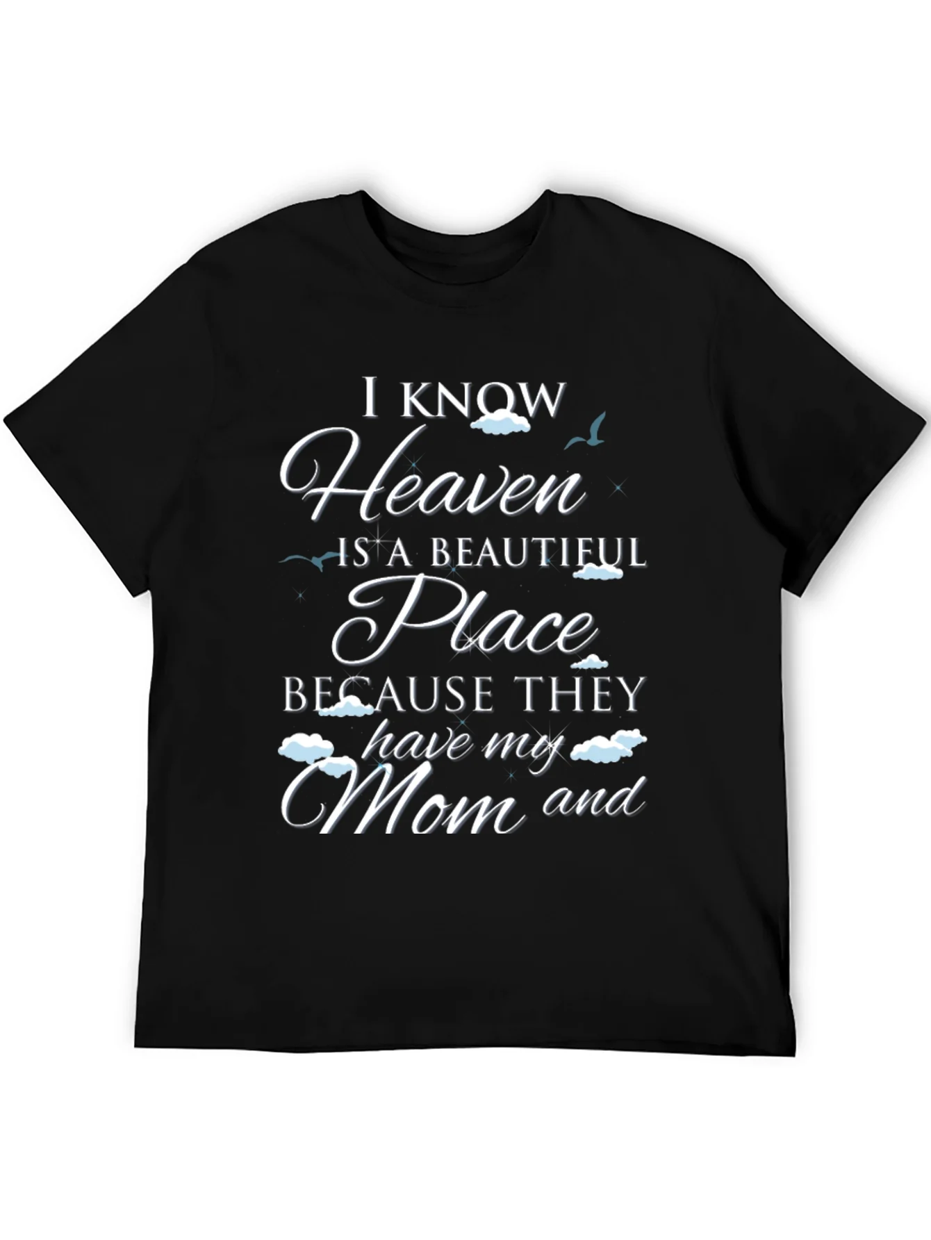 I Know Heaven Has My Mom T-Shirt