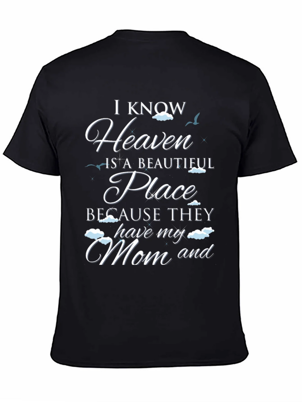 I Know Heaven Has My Mom T-Shirt