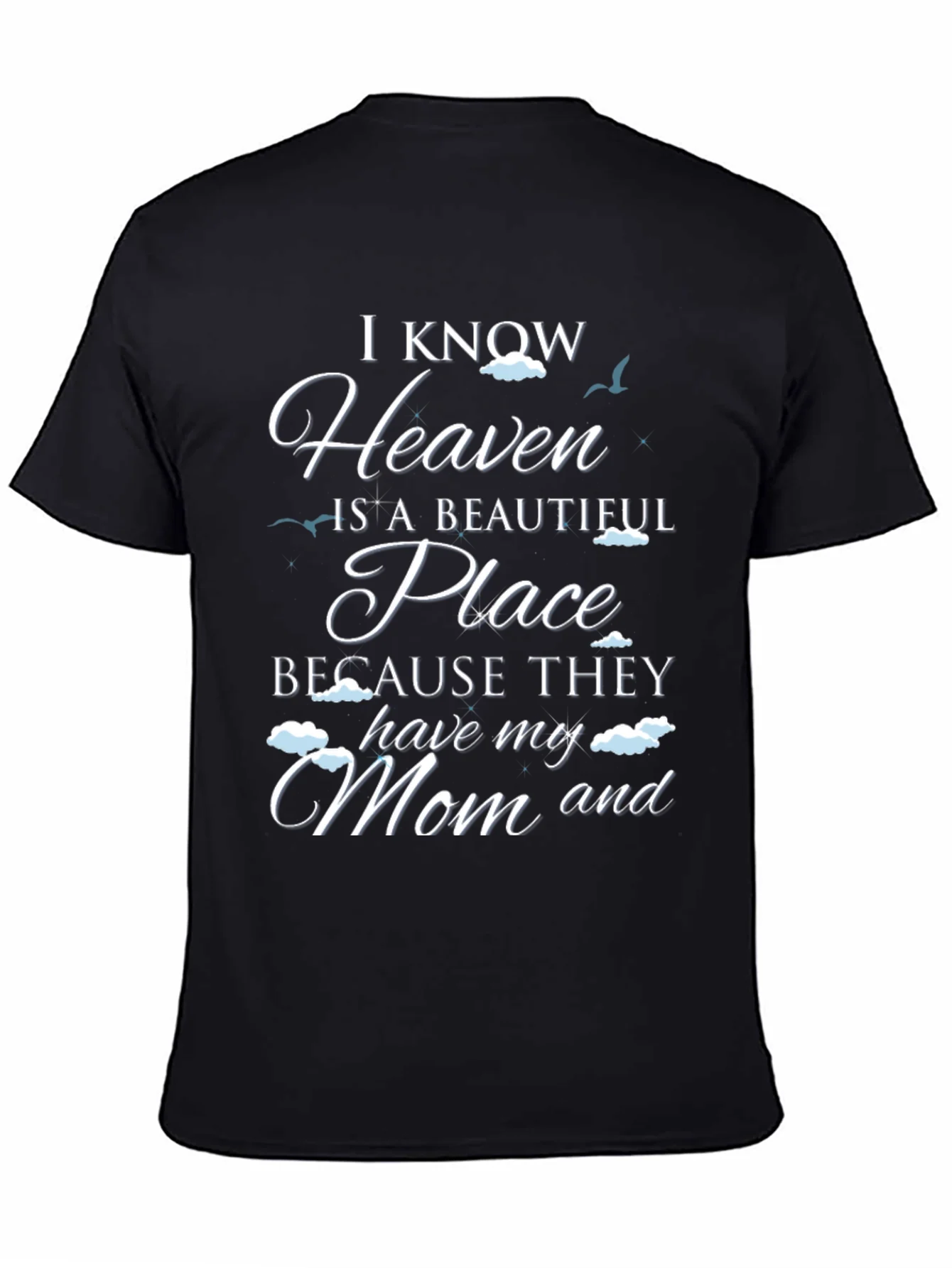 I Know Heaven Has My Mom T-Shirt