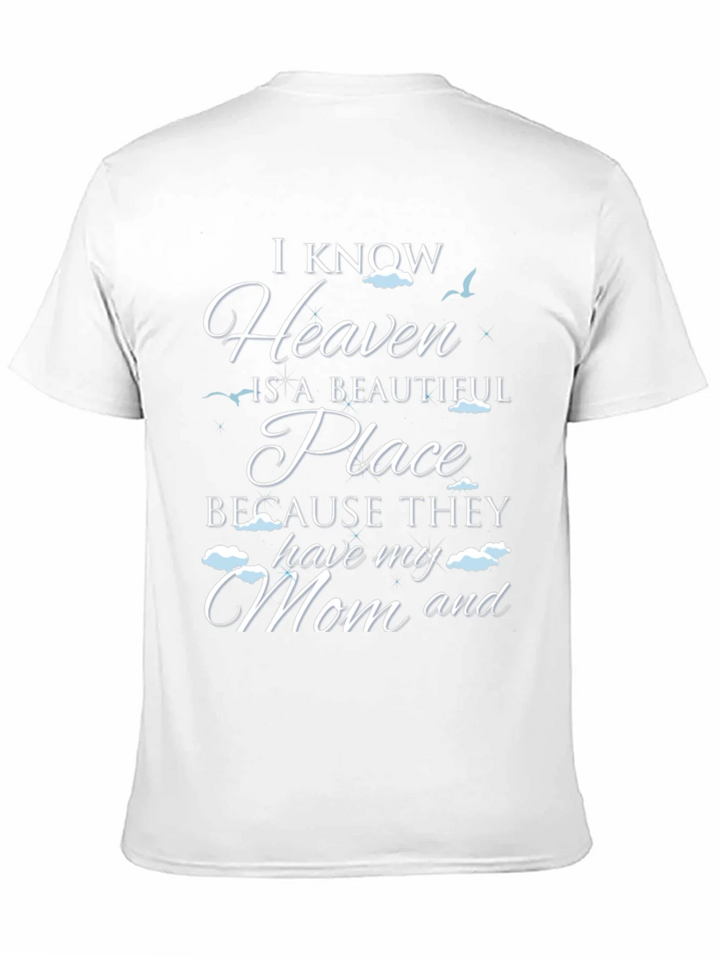 I Know Heaven Has My Mom T-Shirt