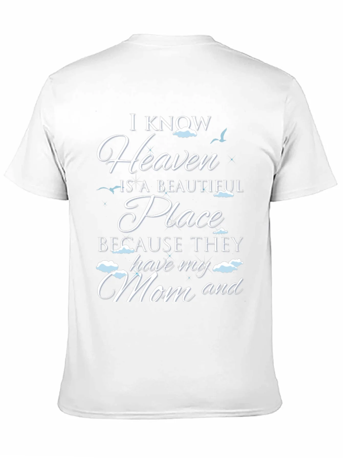 I Know Heaven Has My Mom T-Shirt
