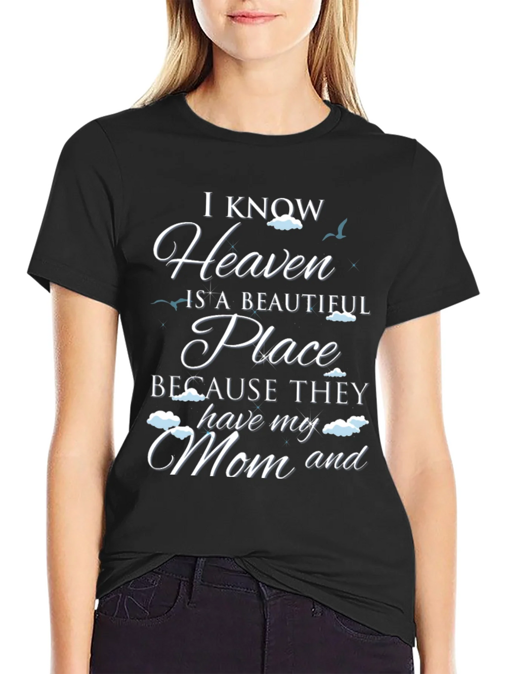 I Know Heaven Has My Mom T-Shirt