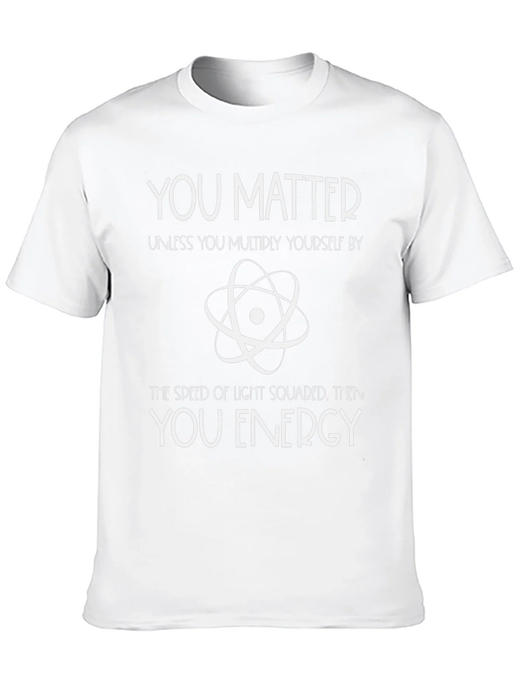 You Matter Physics T-Shirt - Science Humor Tee