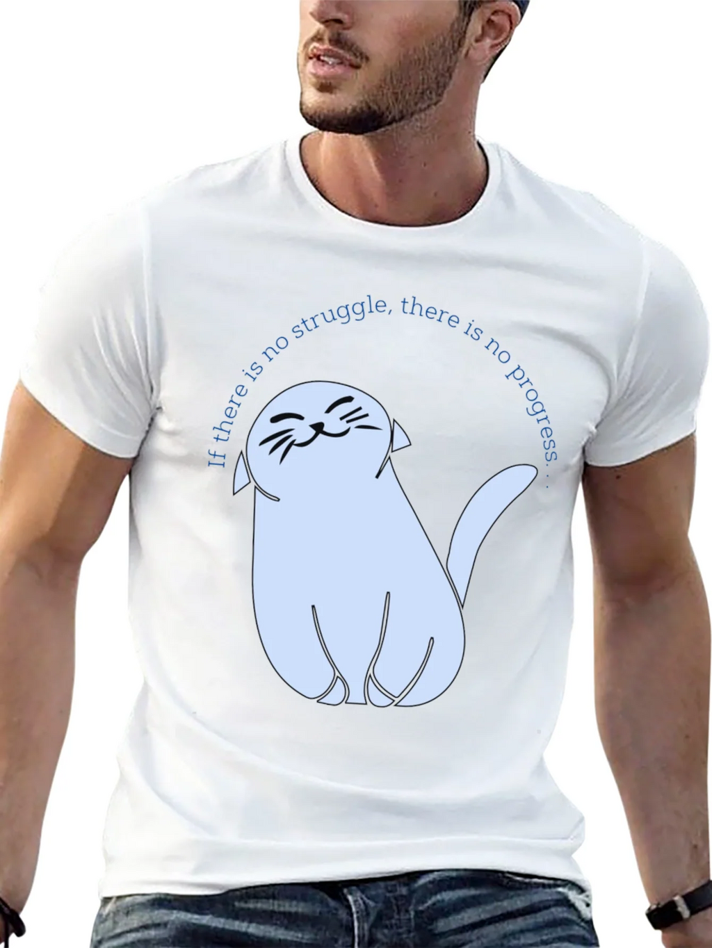 Cute Cat T-Shirt - If There Is No Struggle...