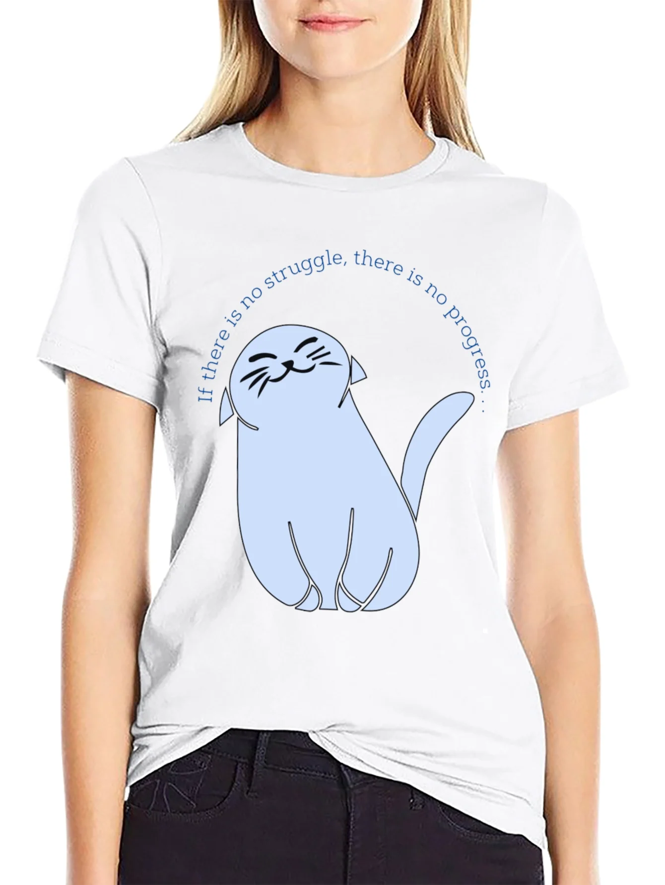 Cute Cat T-Shirt - If There Is No Struggle...