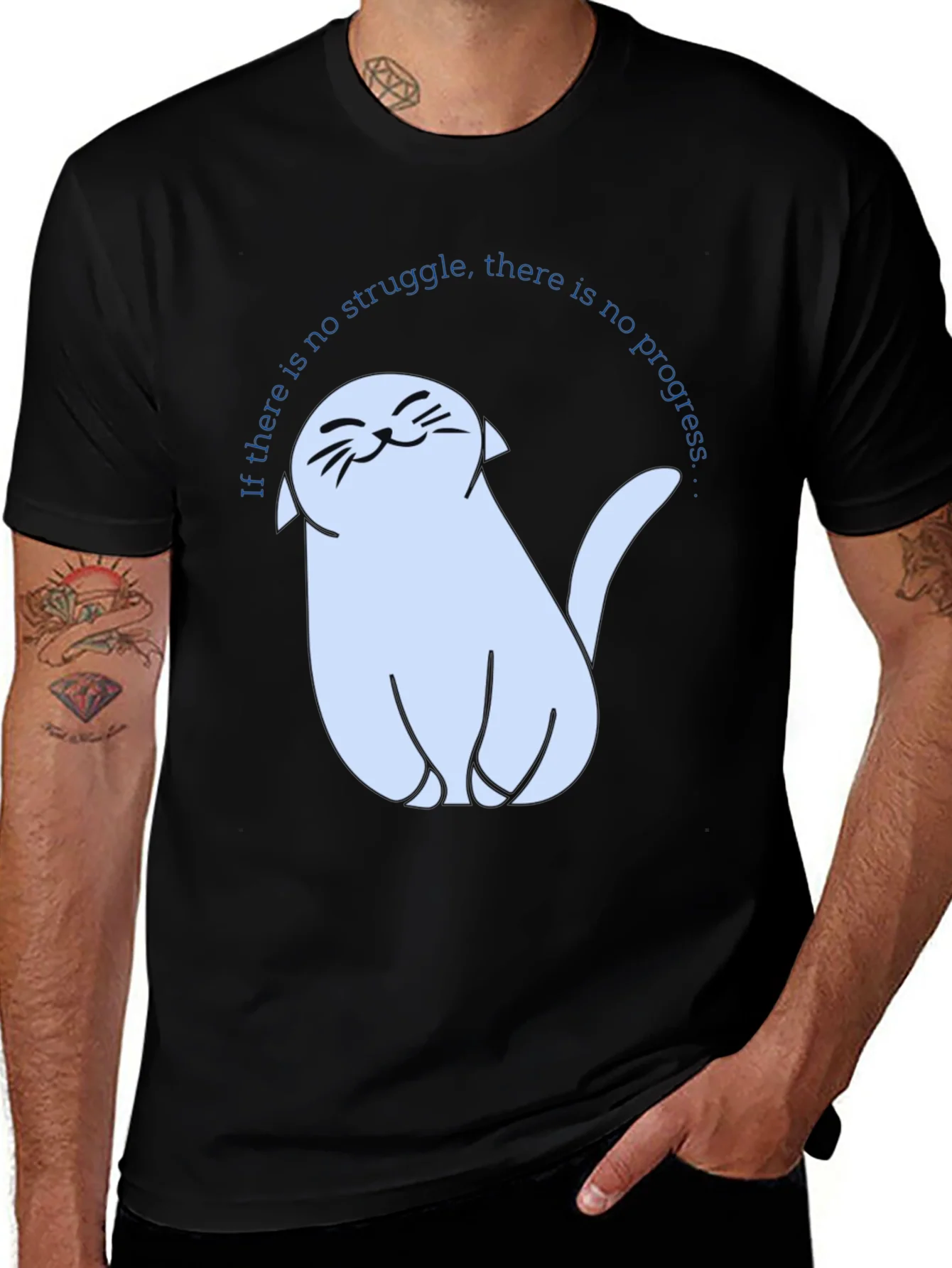 Cute Cat T-Shirt - If There Is No Struggle...