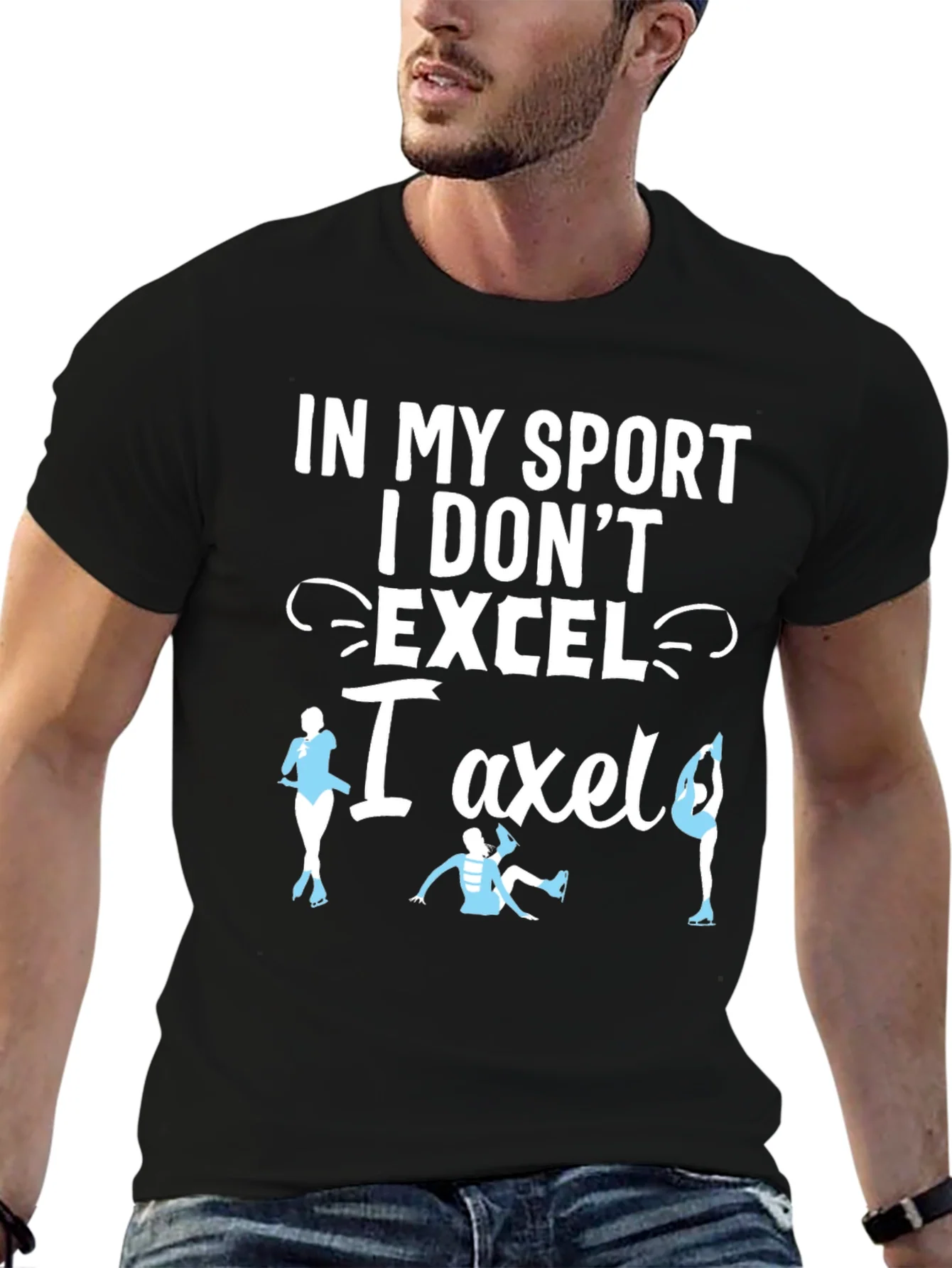 Funny Figure Skating T-Shirt - I Dont Excel I Axle!