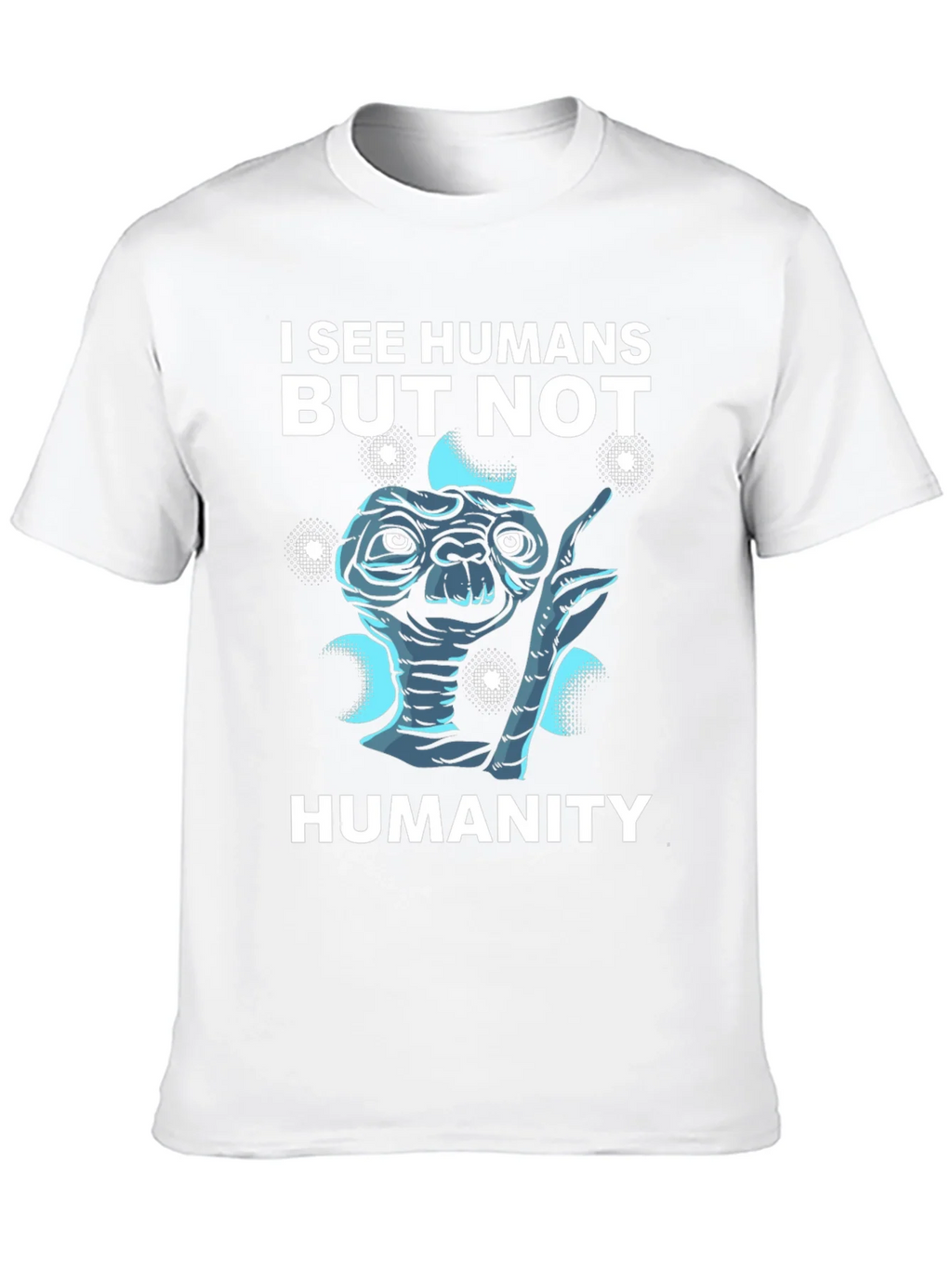 I See Humans But Not Humanity Graphic Tee