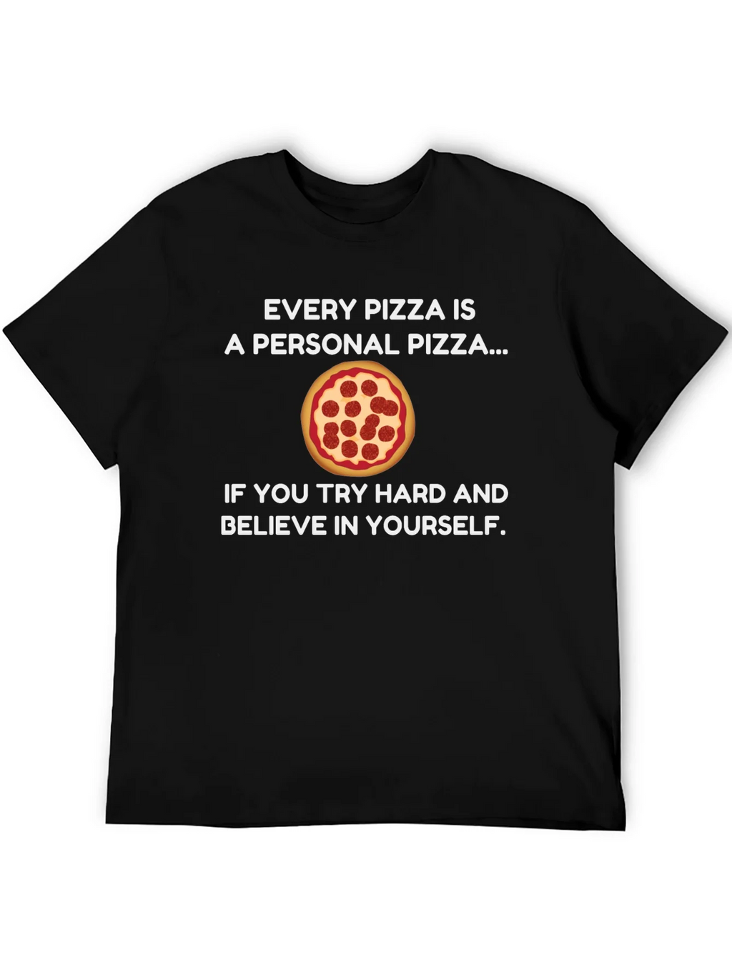 Every Pizza is a Personal Pizza T-Shirt