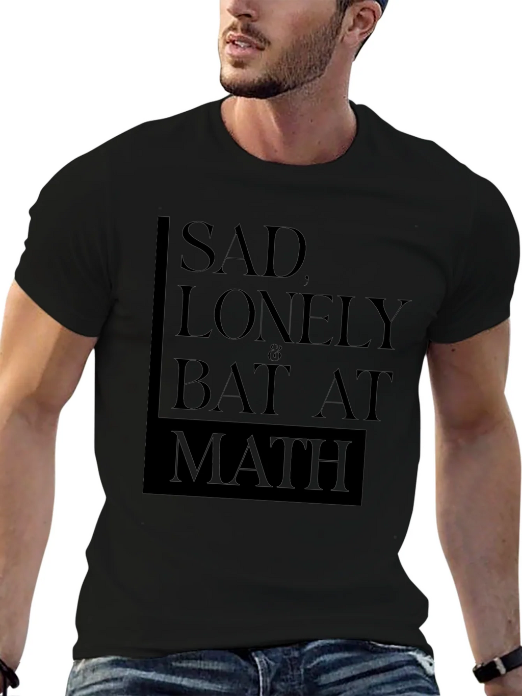 Sad Lonely & Bad at Math T-Shirt