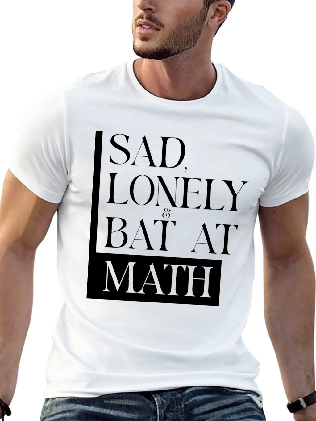 Sad Lonely & Bad at Math T-Shirt