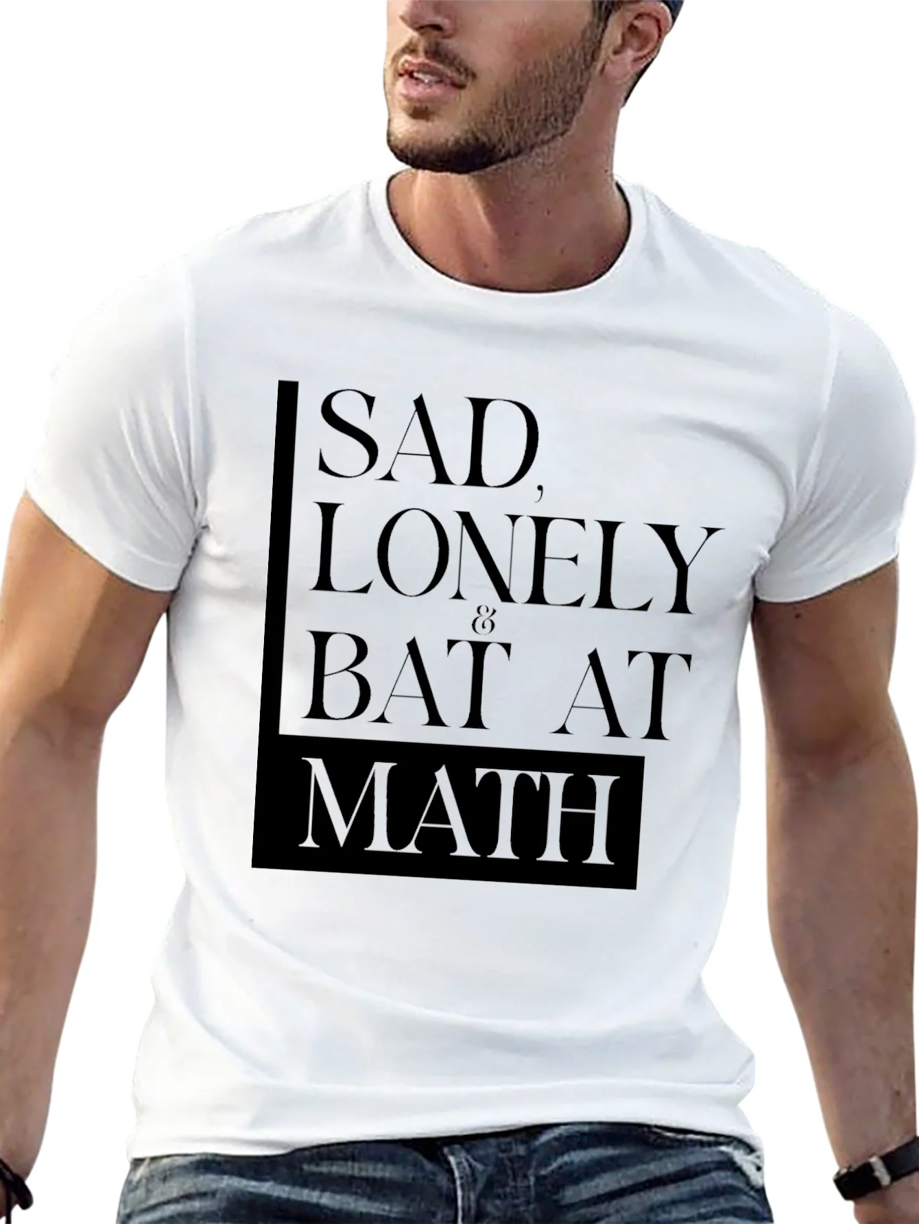 Sad Lonely & Bad at Math T-Shirt