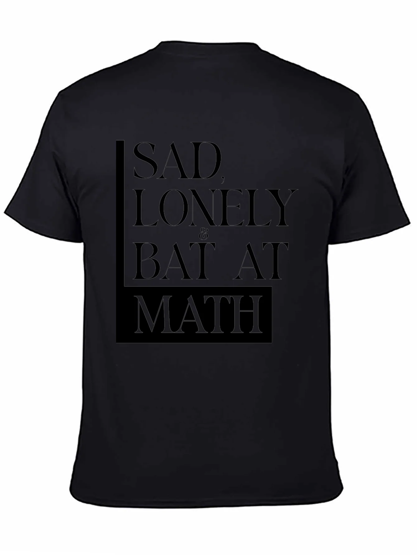 Sad Lonely & Bad at Math T-Shirt