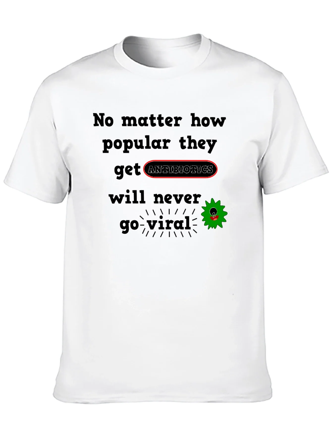 Antibiotics T-Shirt - Never Go Viral