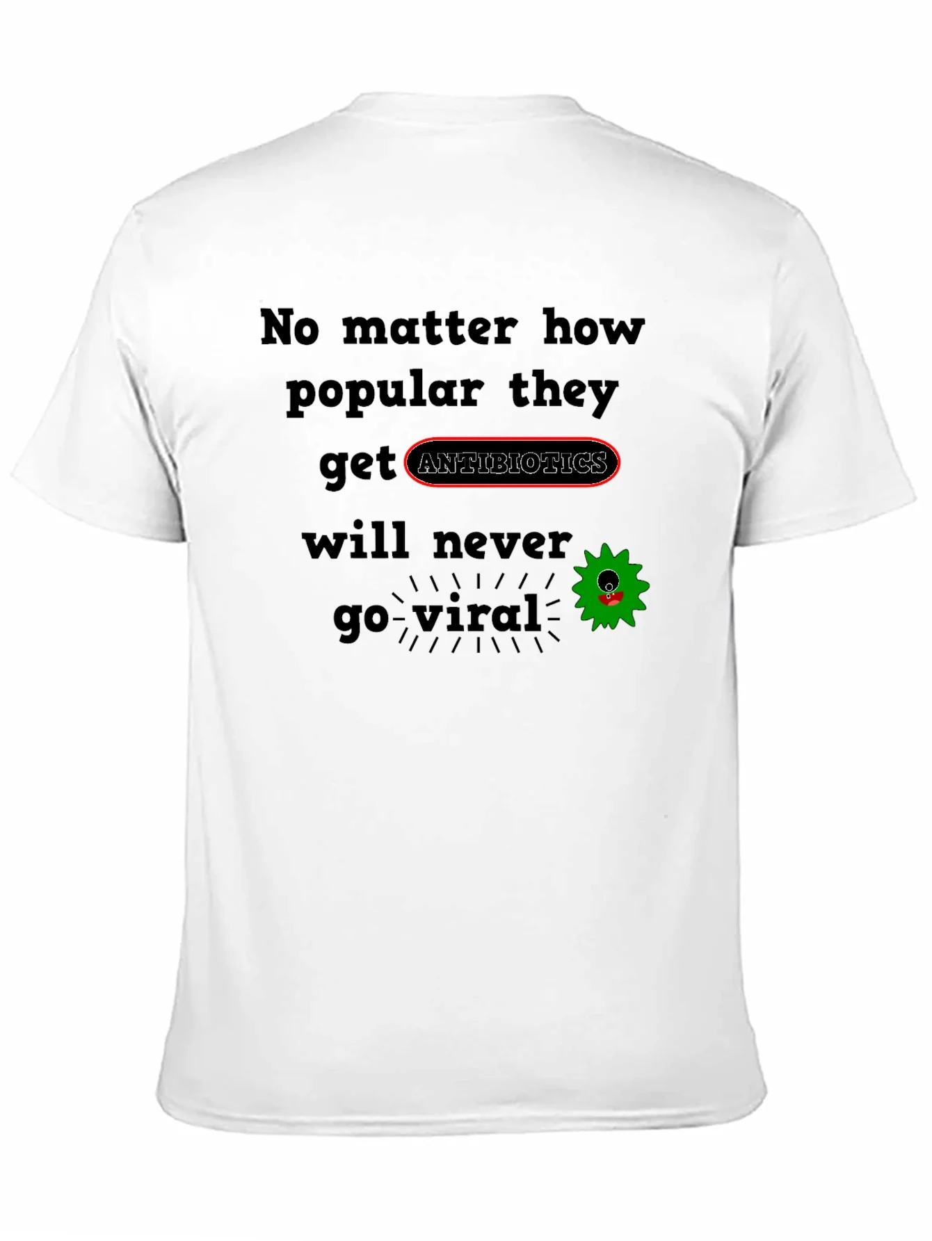 Antibiotics T-Shirt - Never Go Viral