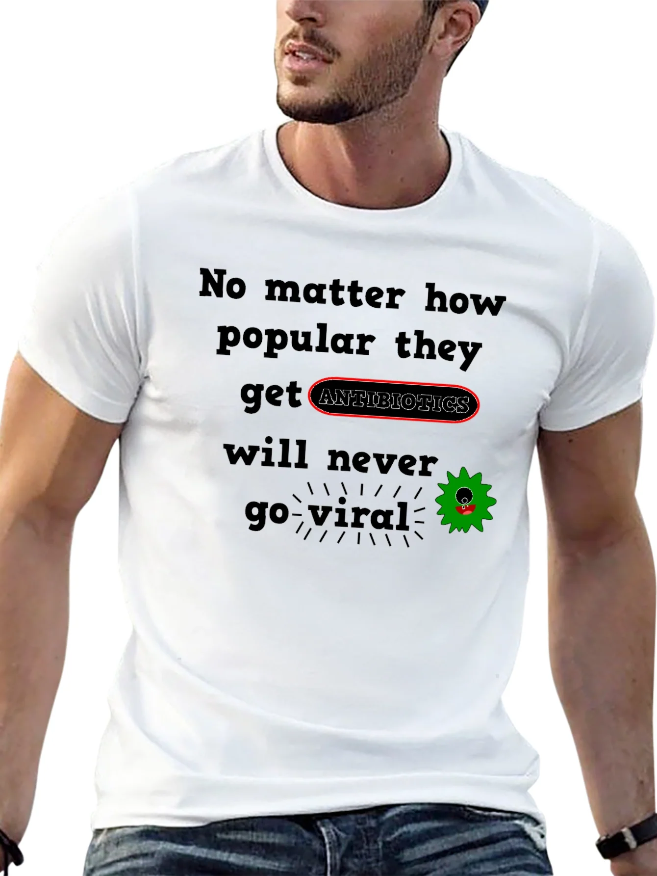 Antibiotics T-Shirt - Never Go Viral