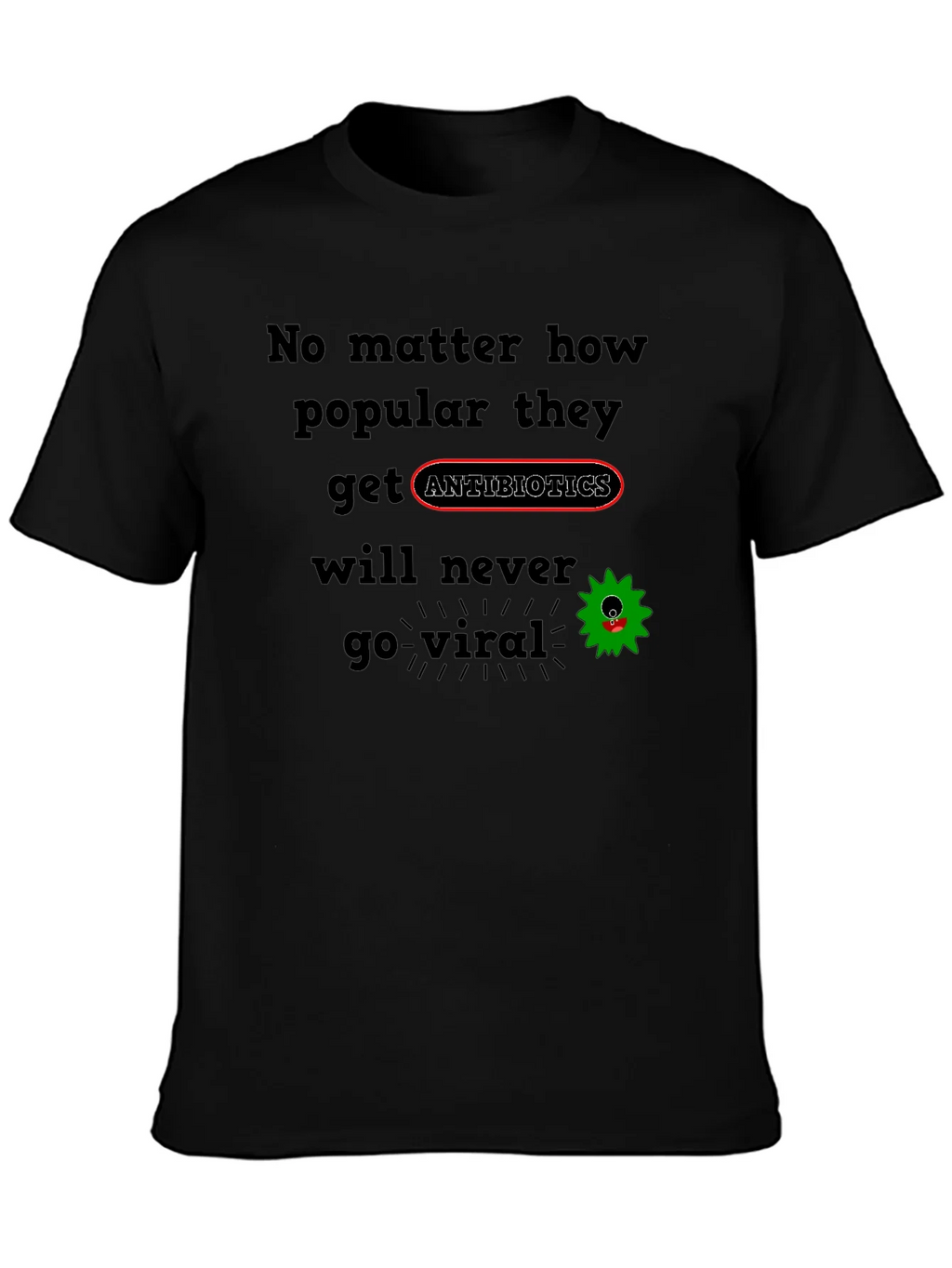 Antibiotics T-Shirt - Never Go Viral