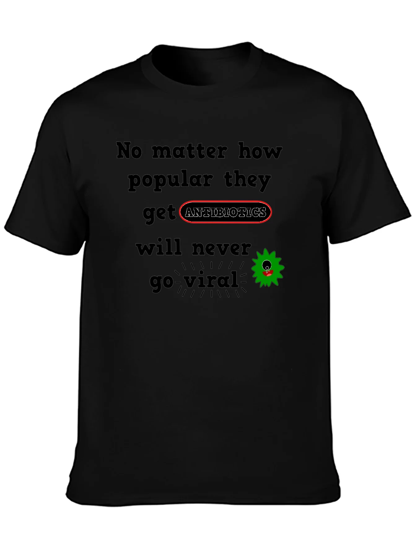 Antibiotics T-Shirt - Never Go Viral