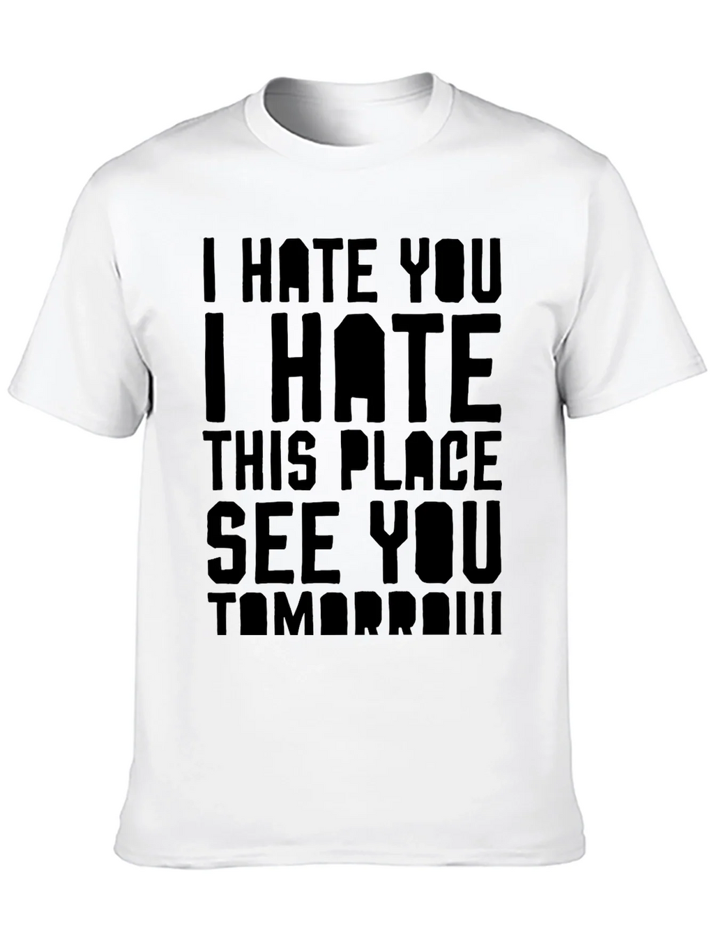 I Hate You T-Shirt - Funny Sarcastic Graphic Tee