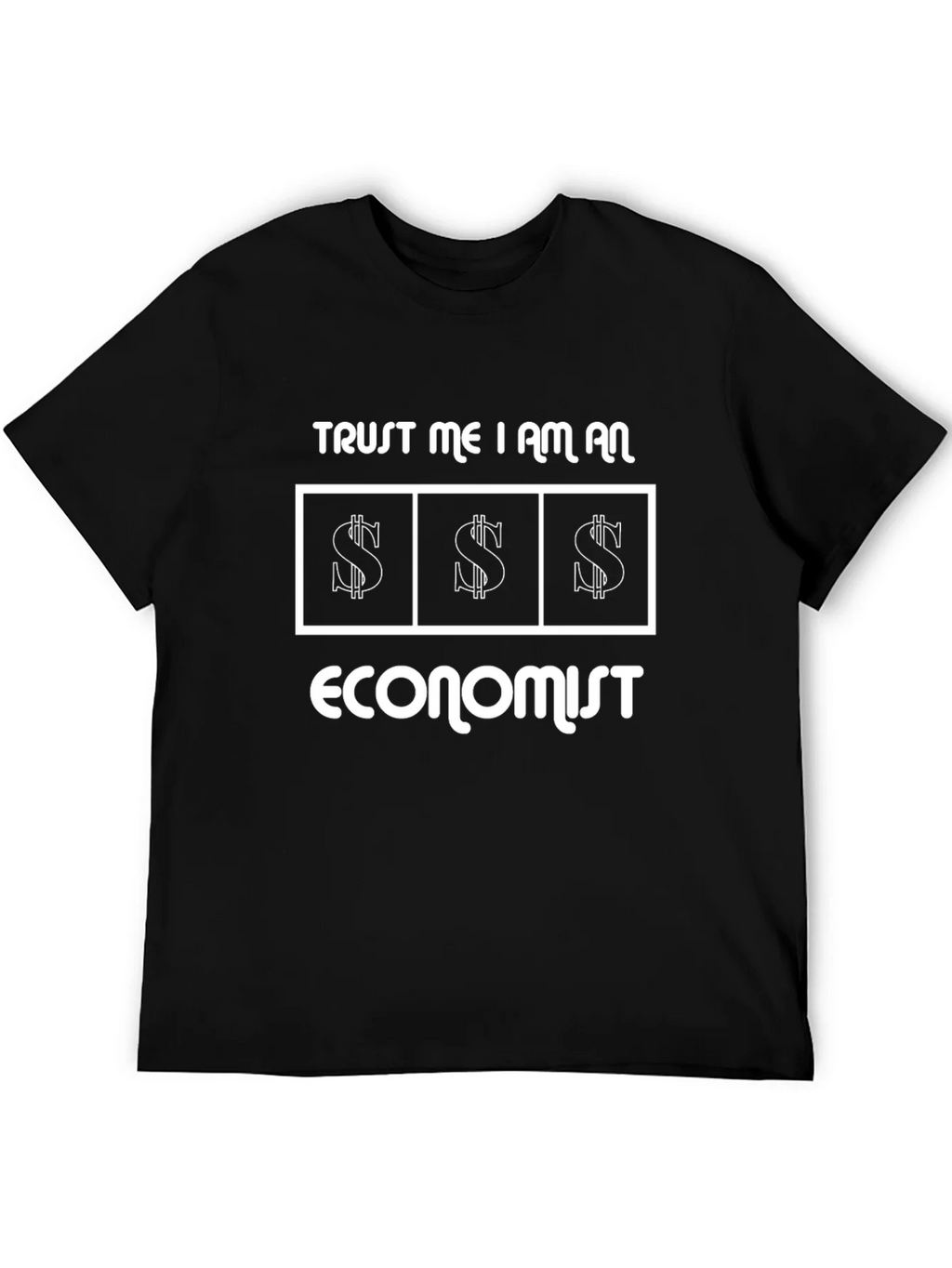 Trust Me I Am An Economist Graphic Tee