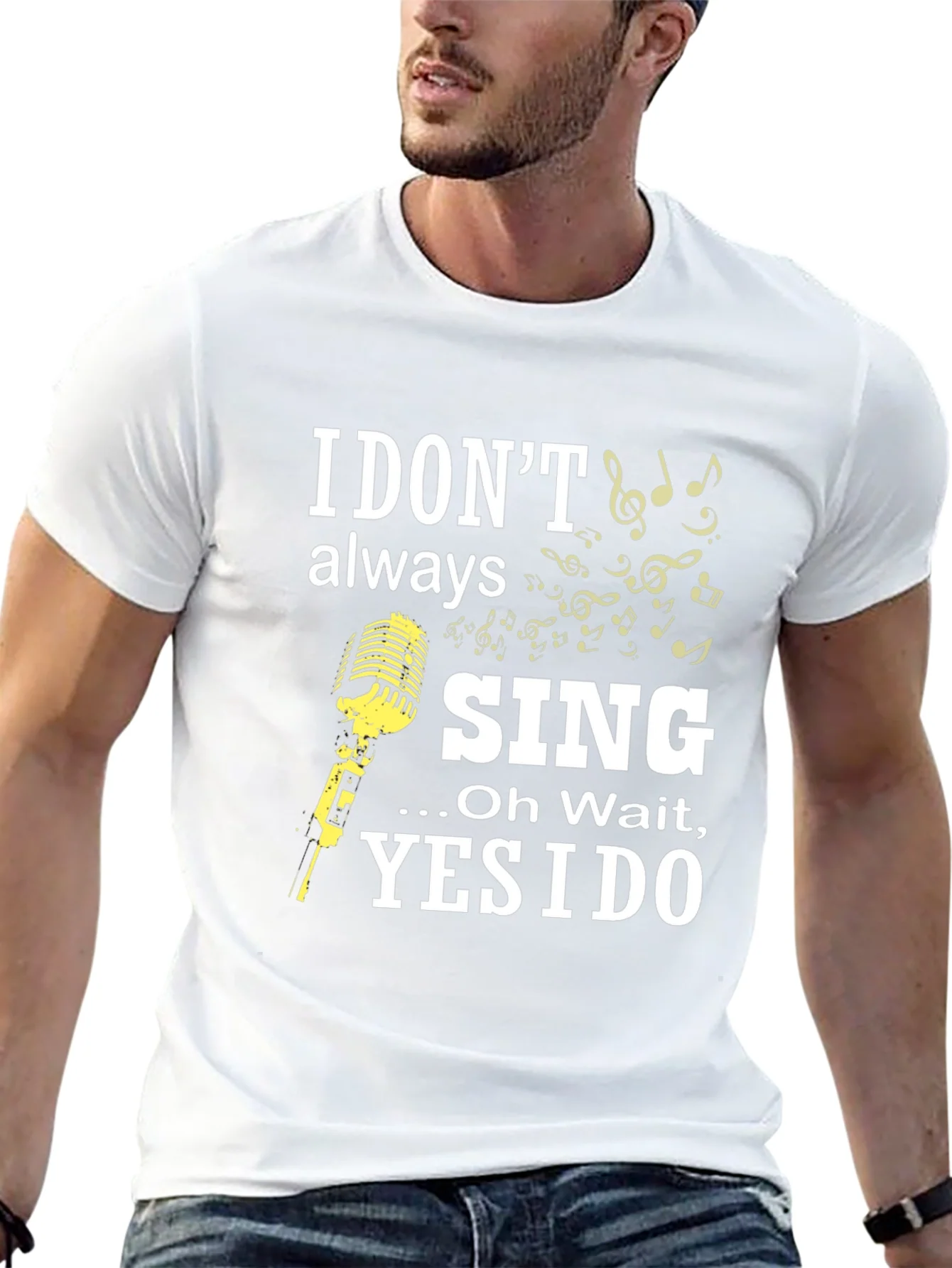 I Dont Always Sing Funny Music T-Shirt