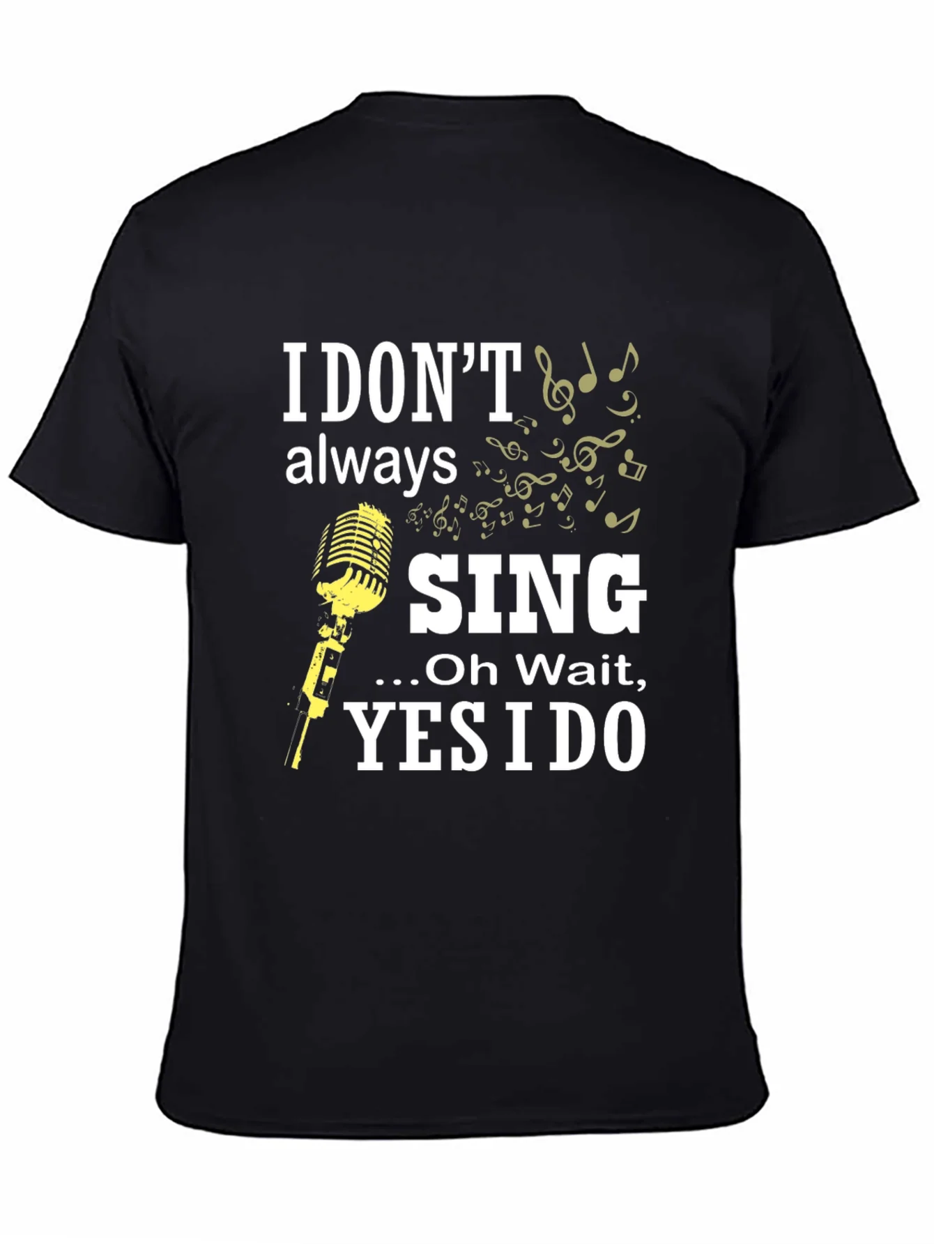 I Dont Always Sing Funny Music T-Shirt