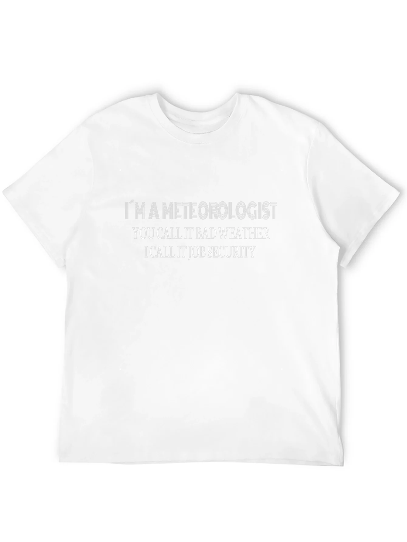 Meteorologist Job Security Black T-Shirt