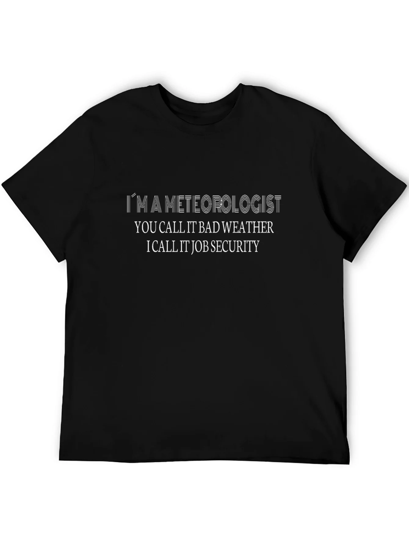 Meteorologist Job Security Black T-Shirt