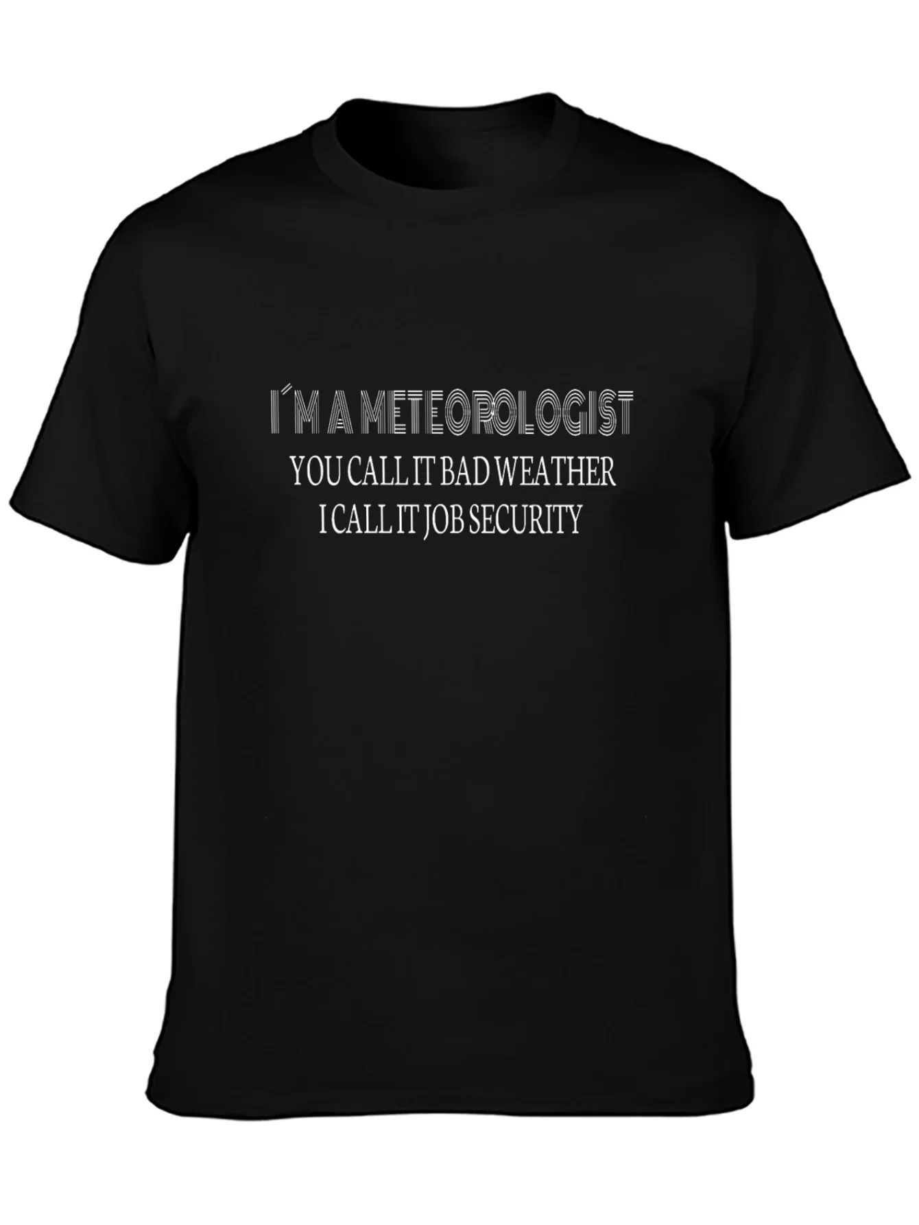 Meteorologist Job Security Black T-Shirt