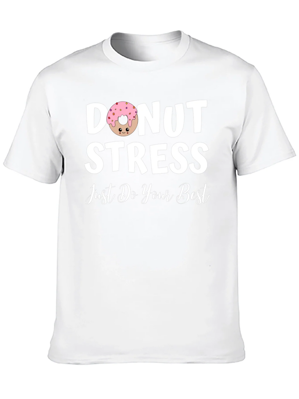 Donut Stress T-Shirt - Just Do Your Best!