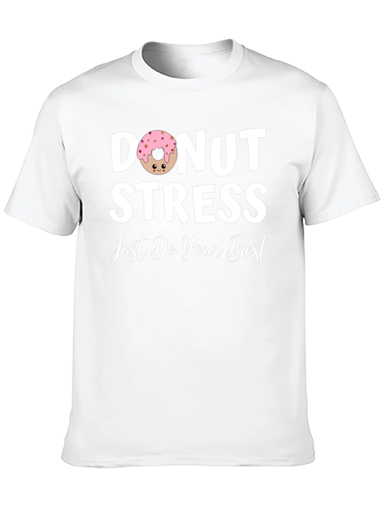 Donut Stress T-Shirt - Just Do Your Best!