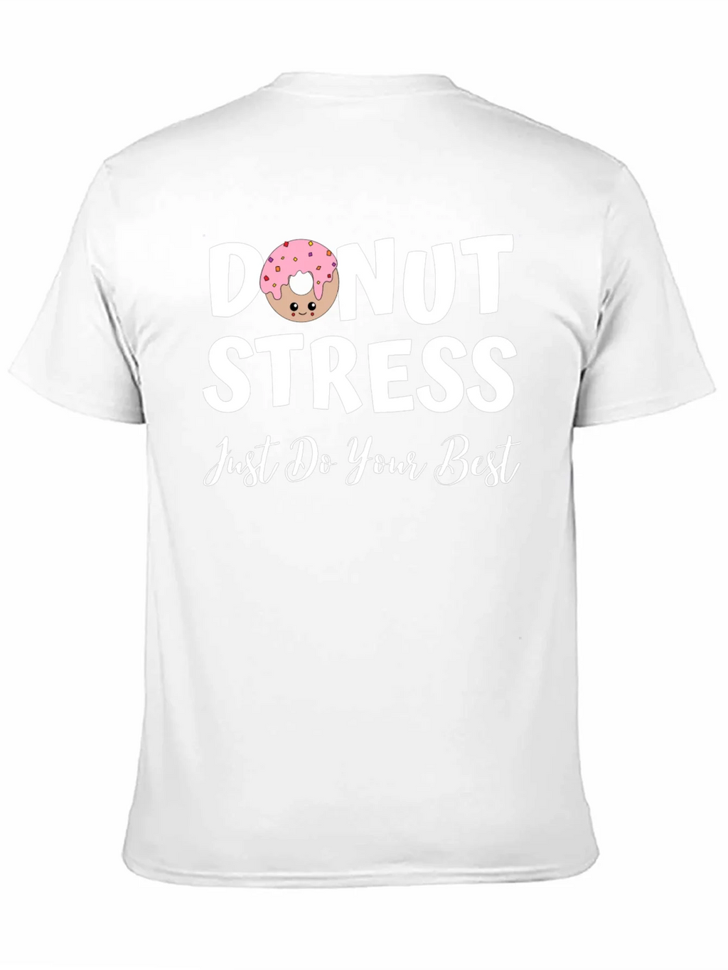Donut Stress T-Shirt - Just Do Your Best!