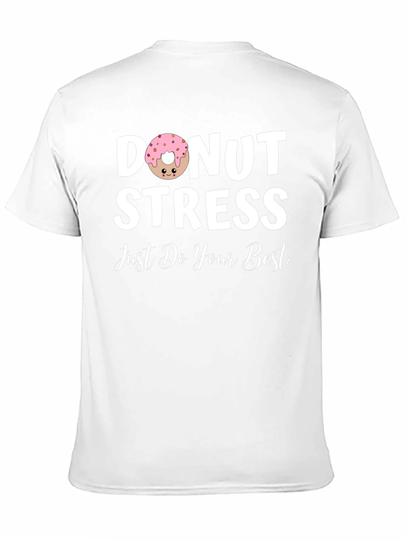 Donut Stress T-Shirt - Just Do Your Best!
