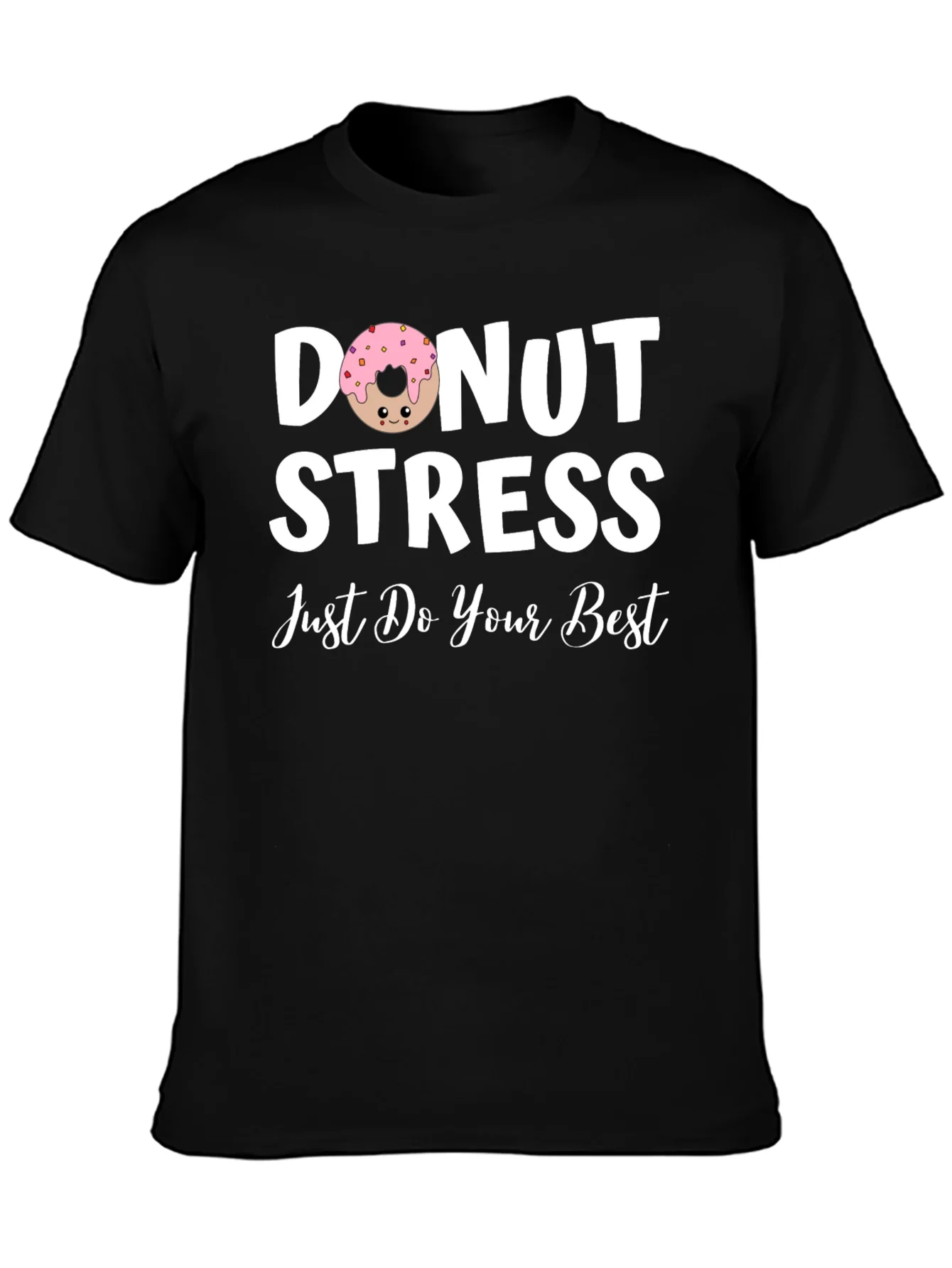 Donut Stress T-Shirt - Just Do Your Best!