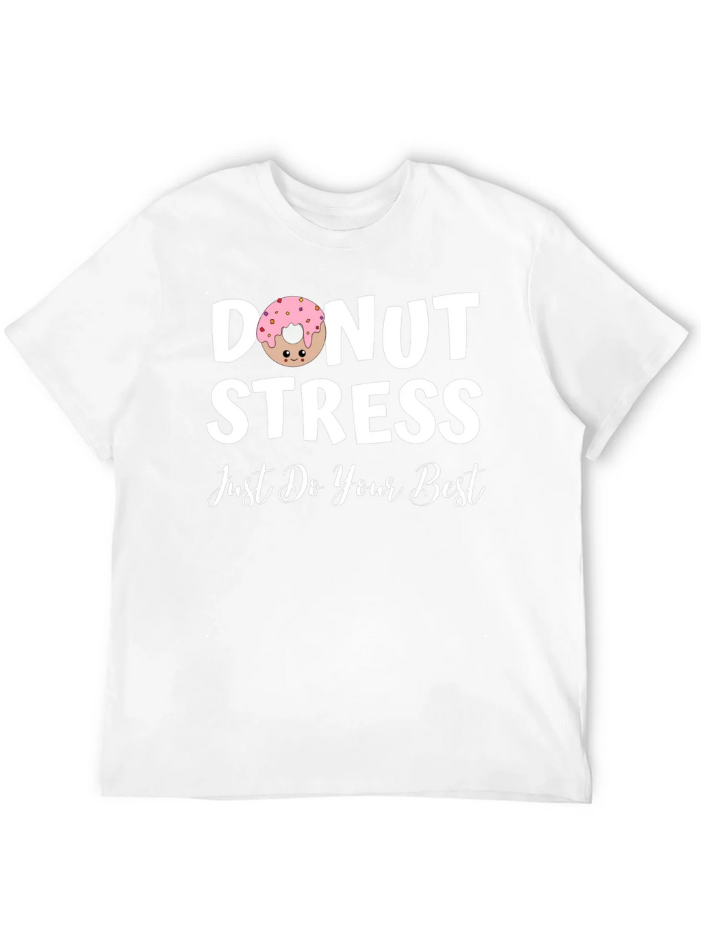 Donut Stress T-Shirt - Just Do Your Best!