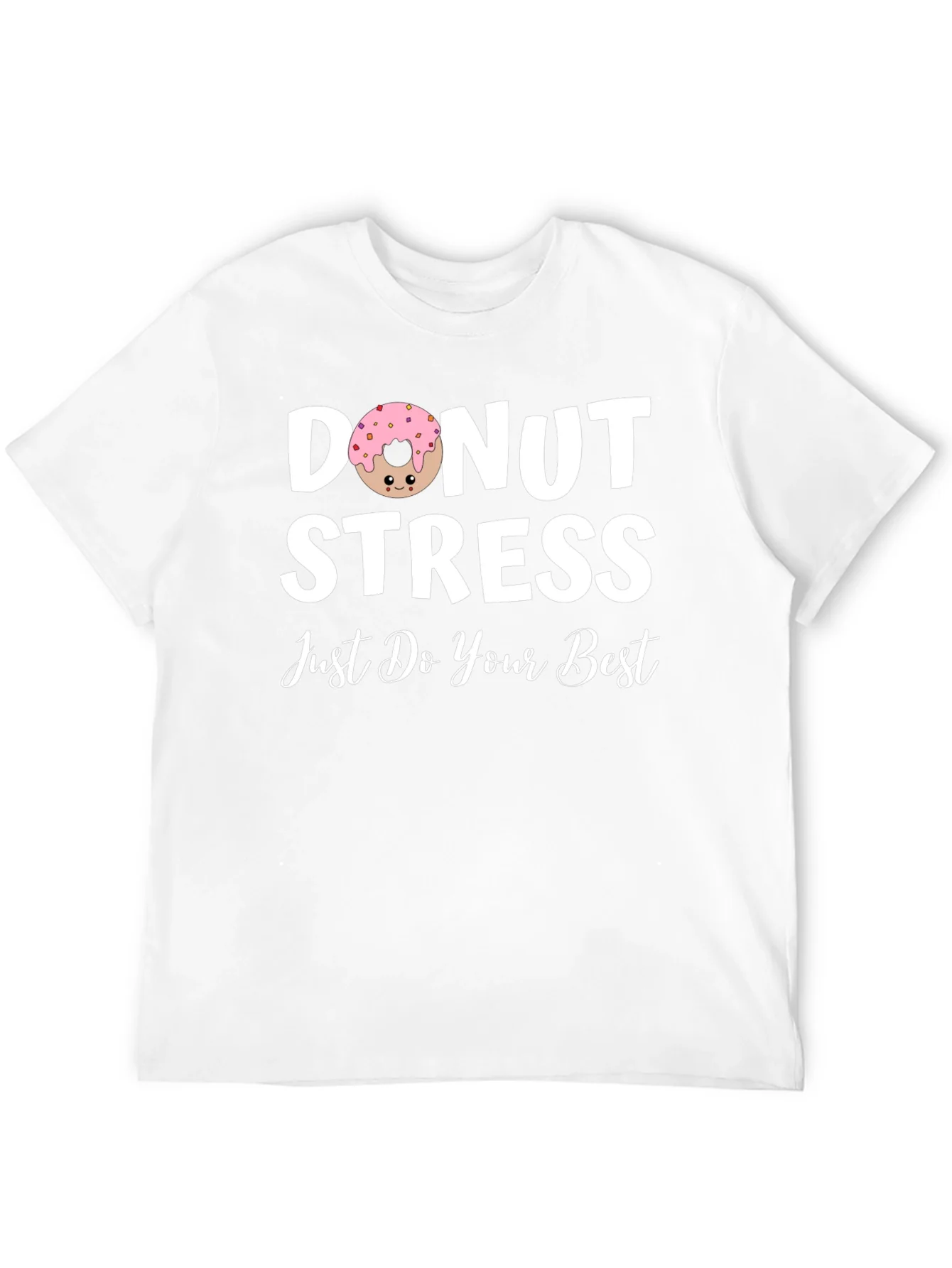 Donut Stress T-Shirt - Just Do Your Best!
